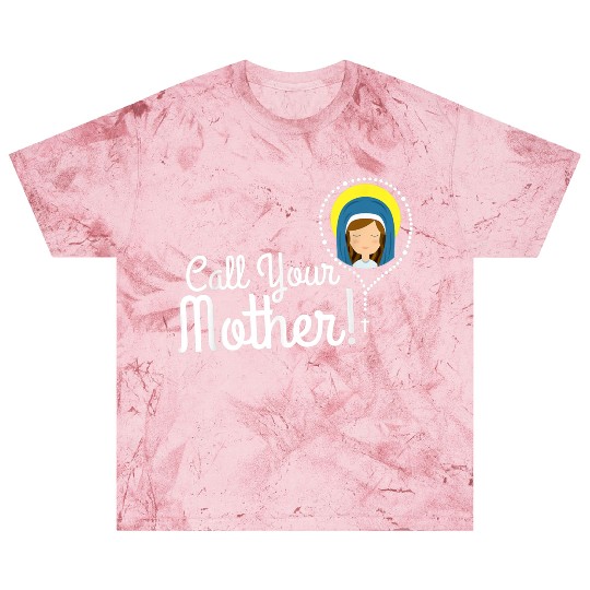 Call Your Mother Mom Gifts Blessed Mary Rosary Cut Blast T Shirts