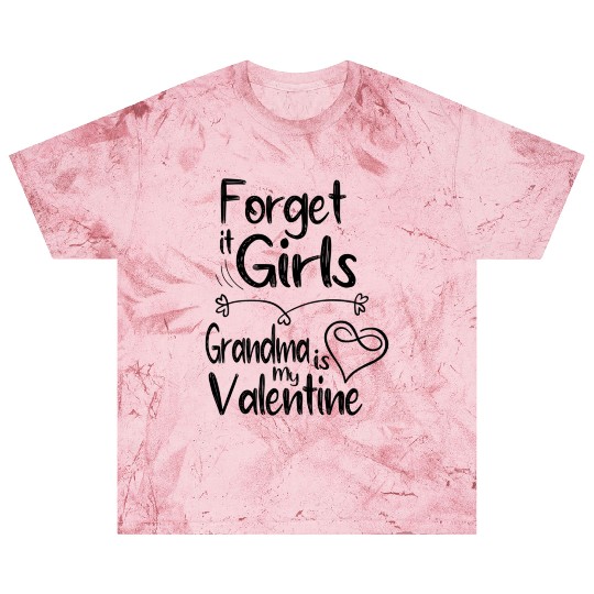 forget it girls Grandma is my valentine gift for Blast T Shirts