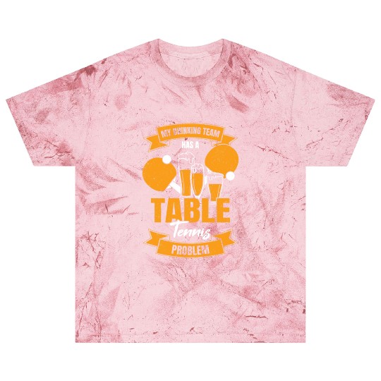 My Drinking Team Has A Table Tennis Problem Blast T Shirts