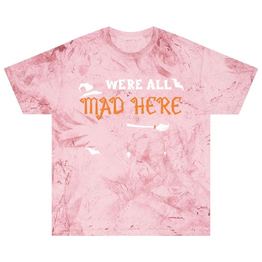 We're All Mad Here - Halloween Blast T Shirts
