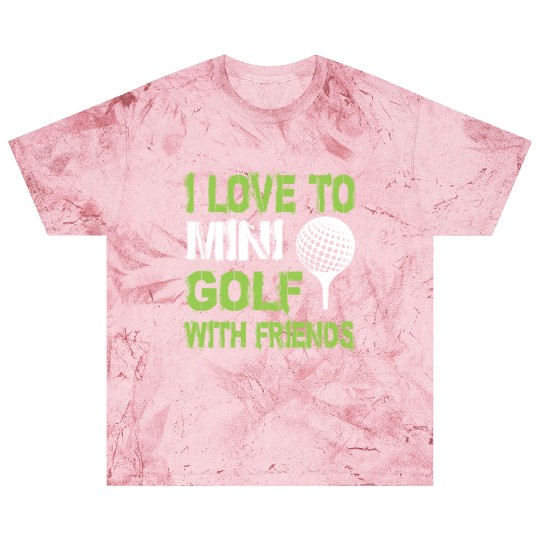 I Love To Mini Golf With Friends Golfers Blast T Shirts
