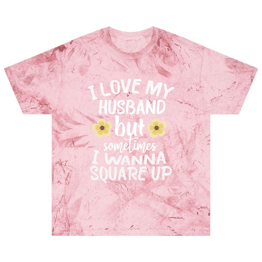 I Love My Husband But Sometimes I Wanna square up Blast T Shirts