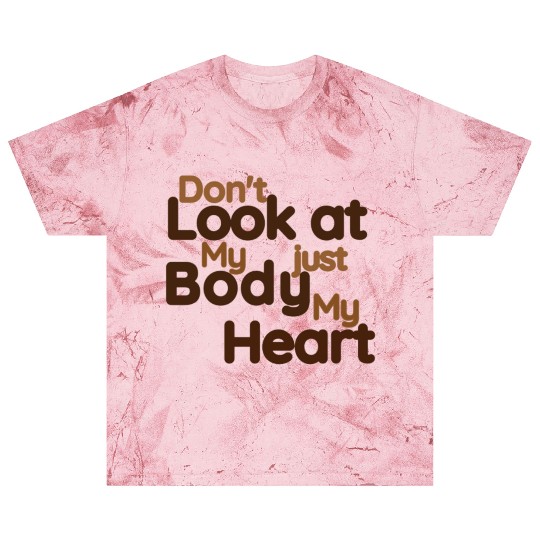 Don't Look at my Body Just My Heart- Funny Blast T Shirts