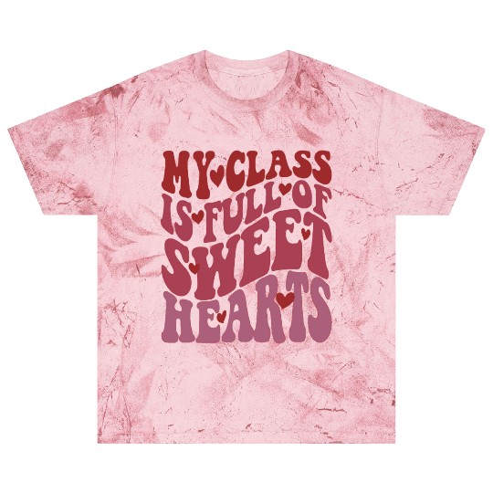My Class Is Full of Sweethearts Blast T Shirts Teacher