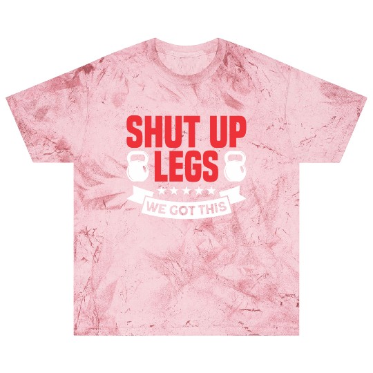 Shut Up Legs We Got This Funny Leg Day For Gym Goe Blast T Shirts