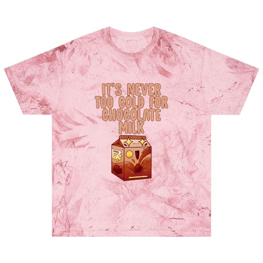 It's Never Too Cold For Chocolate Milk 4 Blast T Shirts