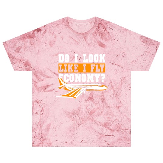 Do I Look Like I Fly Economy First Class Frequent Blast T Shirts