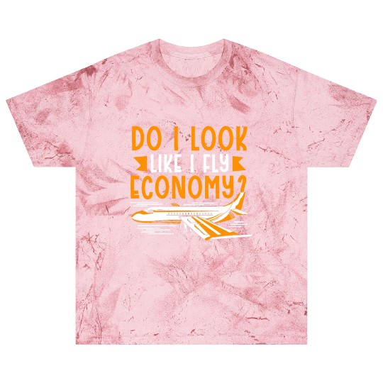 Do I Look Like I Fly Economy First Class Frequent Blast T Shirts
