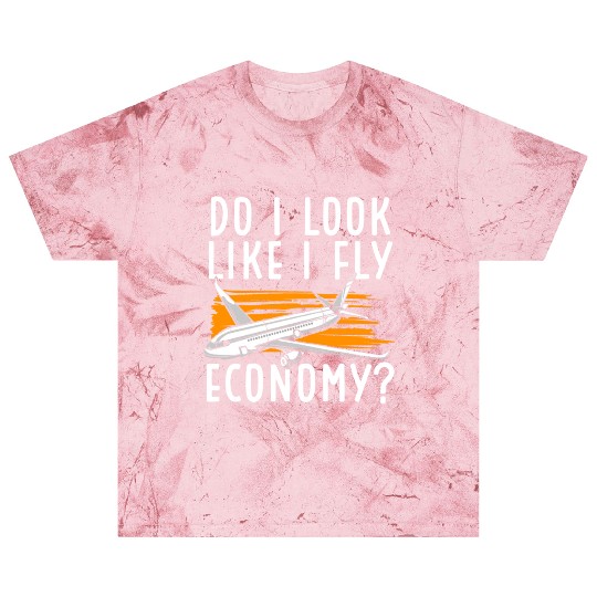 Do I Look Like I Fly Economy First Class Frequent Blast T Shirts