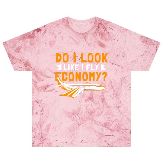 Do I Look Like I Fly Economy First Class Frequent Blast T Shirts