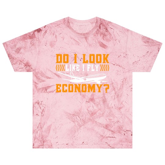 Do I Look Like I Fly Economy First Class Frequent Blast T Shirts