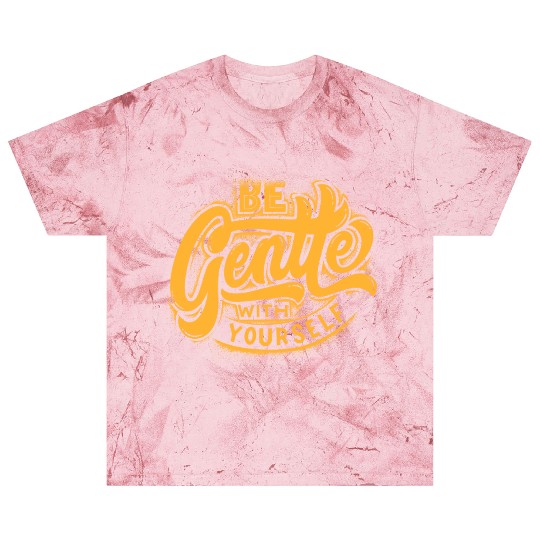 Be gentle with yourself Blast T Shirts