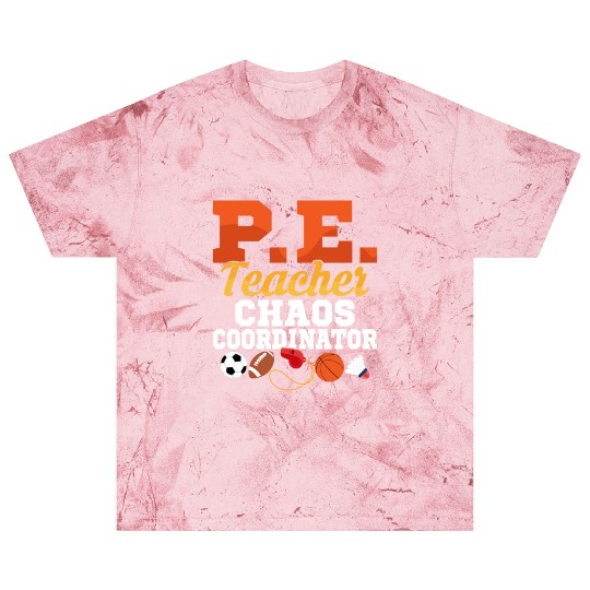P.E. Teacher Chaos Coordinator Physical Education Blast T Shirts