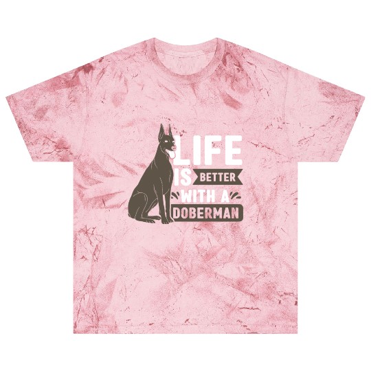 Life Is Better With A Doberman Pet Puppy Dog Blast T Shirts