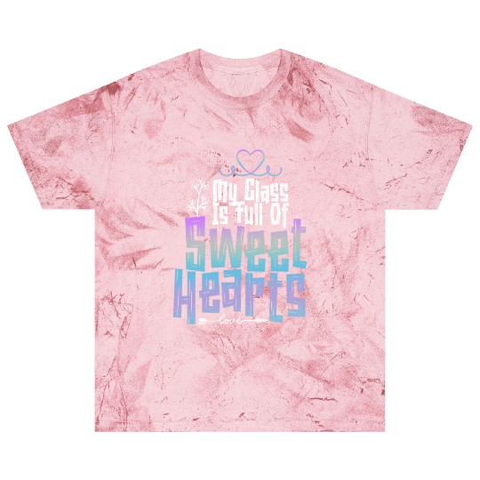My Class Is Full Of Sweethearts Blast T Shirts