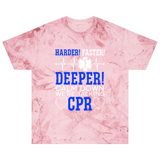 Calm Down We re Talking CPR Blast T Shirts