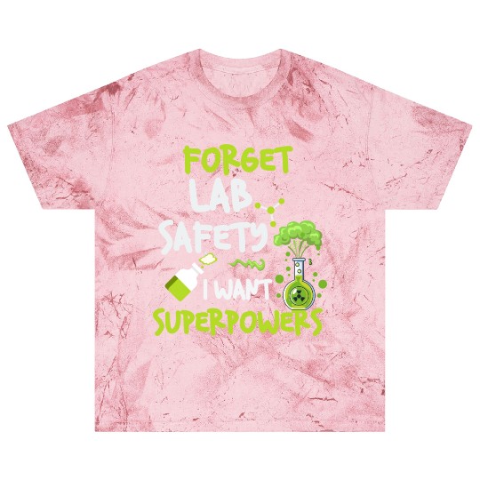 Forget Lab Safety Want Superpowers Funny Chemistry Blast T Shirts