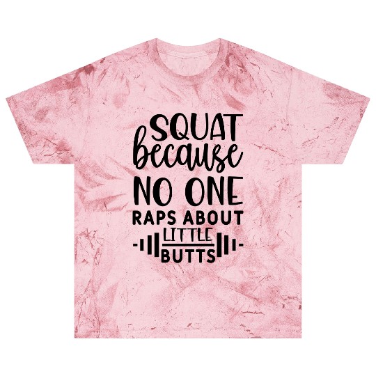 squat because no one raps about little butts Blast T Shirts