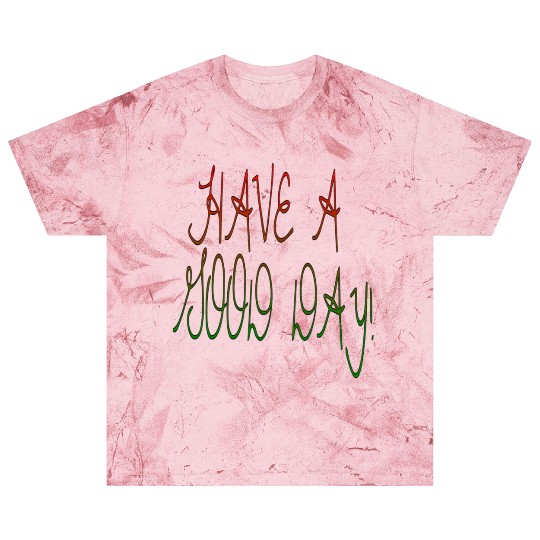 HAVE A NICE DAY. Blast T Shirts