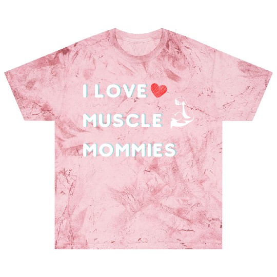 I Love Muscle Mommies funny qoute Blast T Shirts