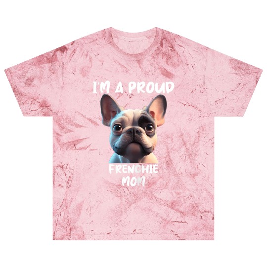 I M A PROUD FRENCHIE MOM for the French bulldog lo Blast T Shirts