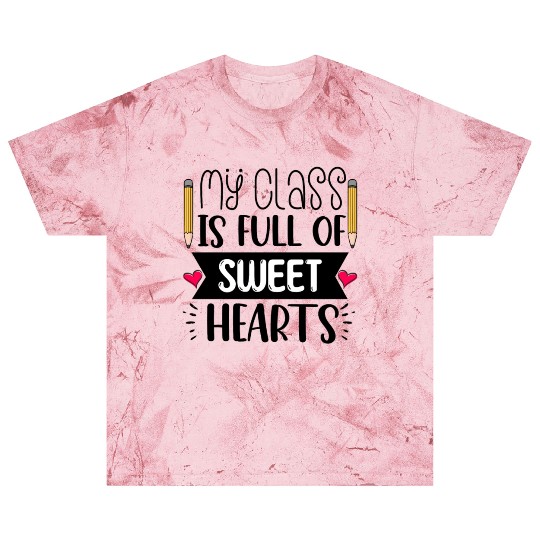 My Class Is Full Of Sweethearts Blast T Shirts