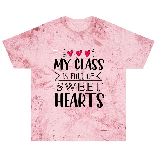 My Class Is Full Of Sweethearts Blast T Shirts