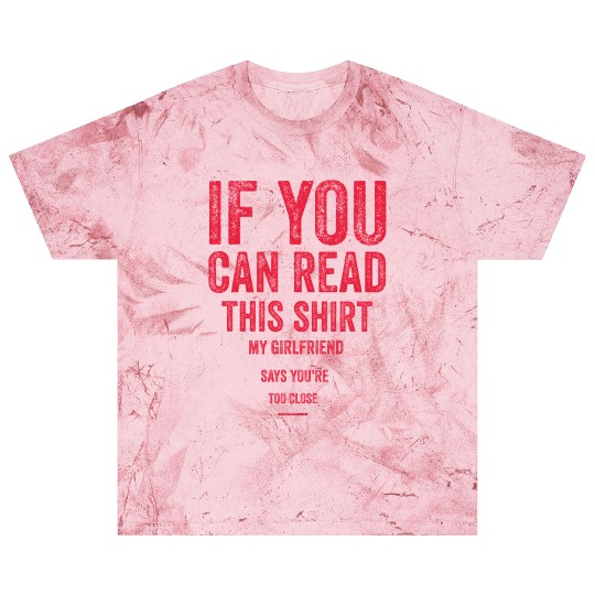 If You Can Read This My Girlfriend Say Too Close Blast T Shirts