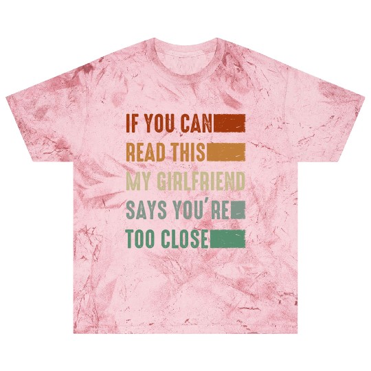 If You Can Read This My Girlfriend Say Too Close Blast T Shirts