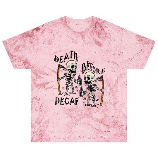 Death Before Decaf Cool Blast T Shirts