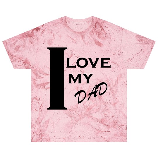 i love my dad Blast T Shirts