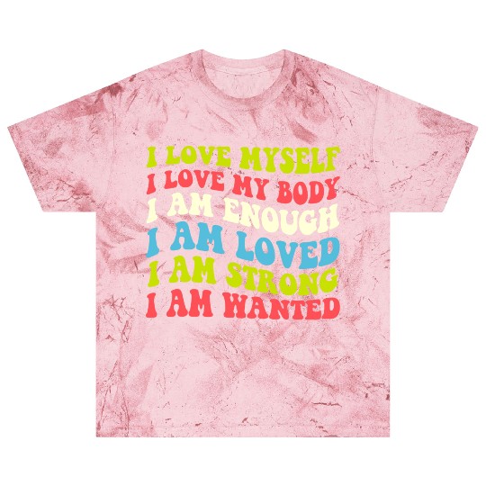 I Love Myself I Love My Body I Am Enough I Am Love Blast T Shirts