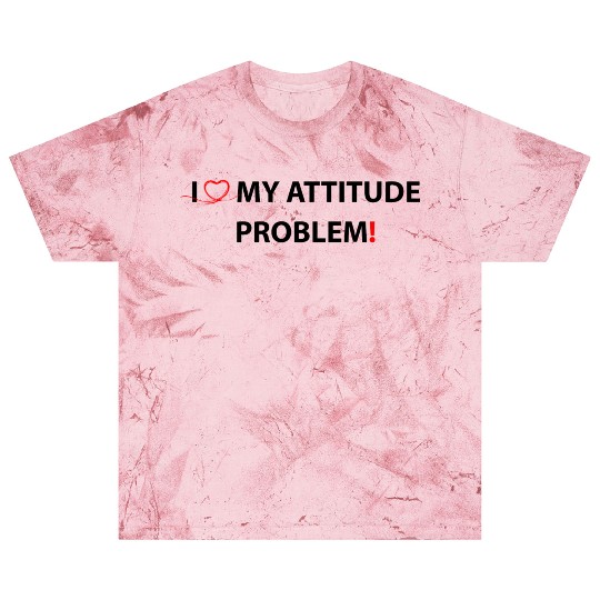 I Love My Attitude Problem Blast T Shirts