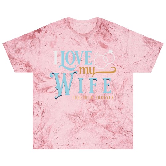 I Love My Wife, wedding, marriage, bride, groom Blast T Shirts
