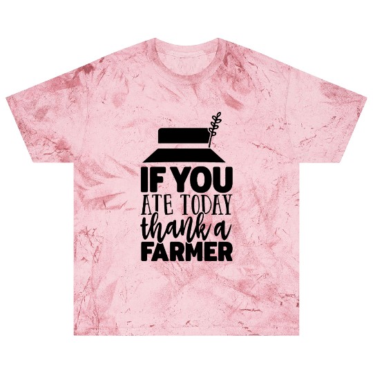 If You Ate Today Thank A Farmer Funny Apparel Blast T Shirts