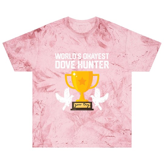 Funny Dove Hunting world s okayest dove hunter T Blast T Shirts