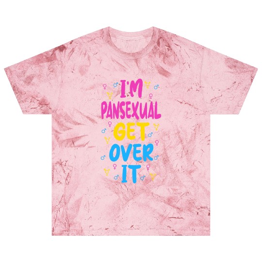 Im Pansexual Get Over It Blast T Shirts