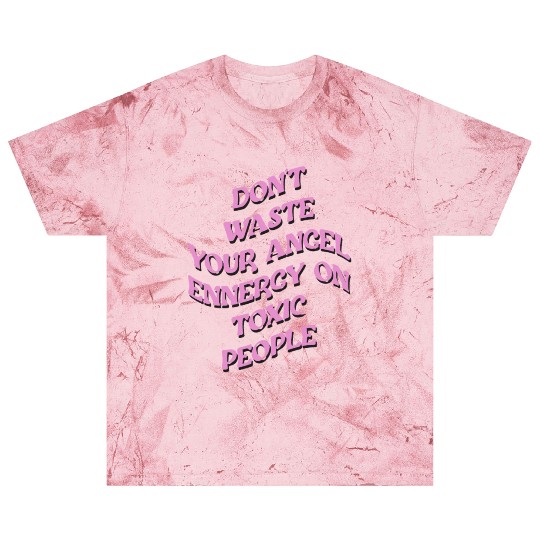 Don't Waste Your Angel Energy On Toxic People Blast T Shirts