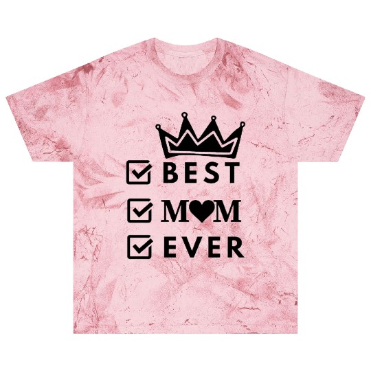 Best Mom Ever- I Love My Mom- Mother's day Blast T Shirts