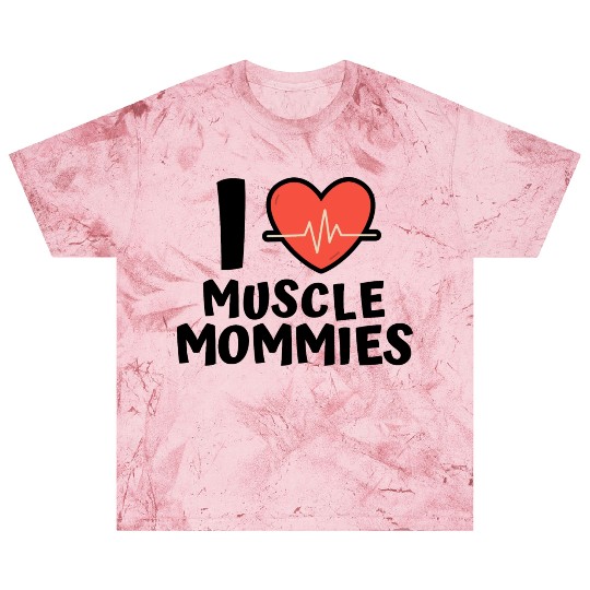 I Love Muscle Mommies Blast T Shirts