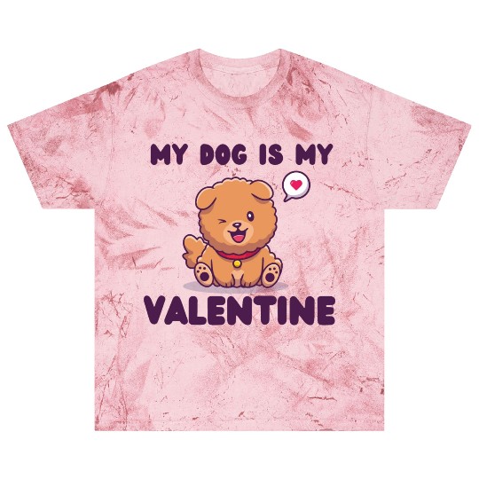 my dog is my valentine for dog lover Blast T Shirts