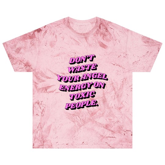 Don't Waste Your Angel Energy On Toxic People Blast T Shirts
