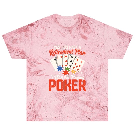 Yes I Do Have A Retirement Plan Gambling Poker Pl Blast T Shirts