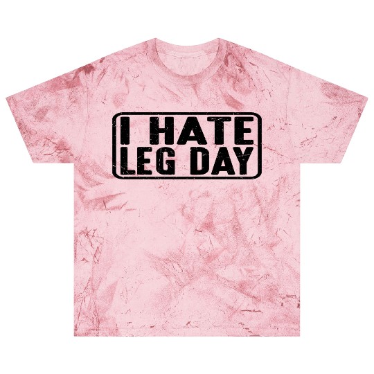 I Hate Leg Day 13 Blast T Shirts