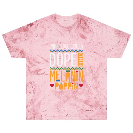 Unapologetically Dope And Melanin Poppin Blast T Shirts