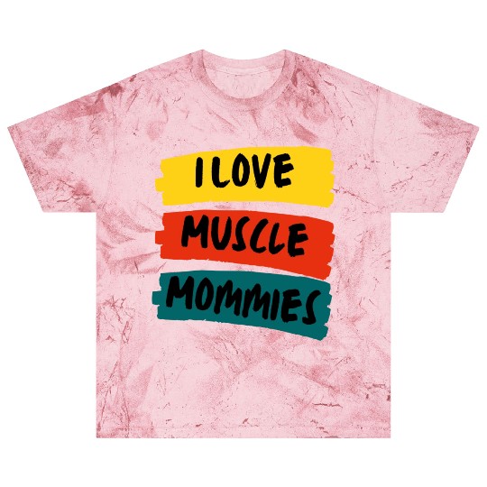 I Love Muscle Mommies Blast T Shirts