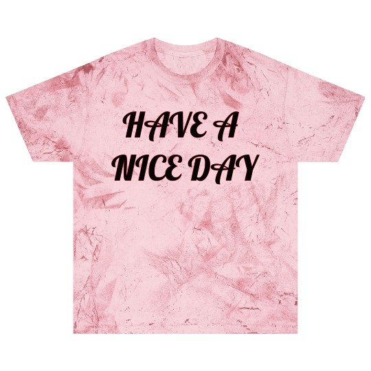 Have a nice day. Blast T Shirts