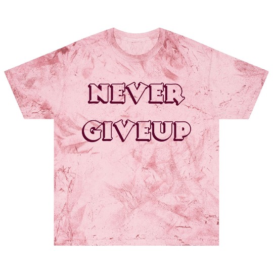 Never give up Blast T Shirts