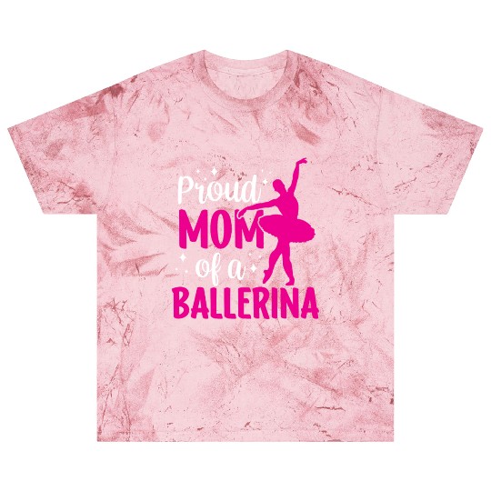 Proud Mom Of A Ballerina Dancer Dance Ballet Blast T Shirts