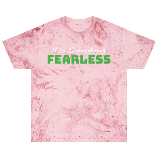 Do Something Fearless Green Blast T Shirts